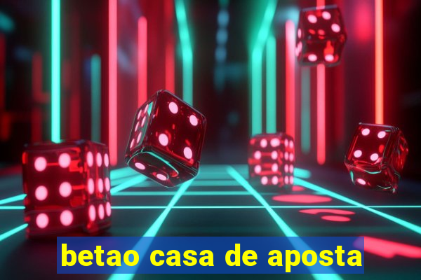 betao casa de aposta